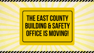 East County Building & Safety Office is Moving Notice